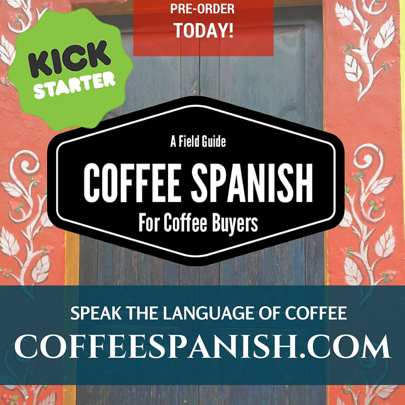 Coffee Spanish for Coffee People Book – Kickstarter final week!